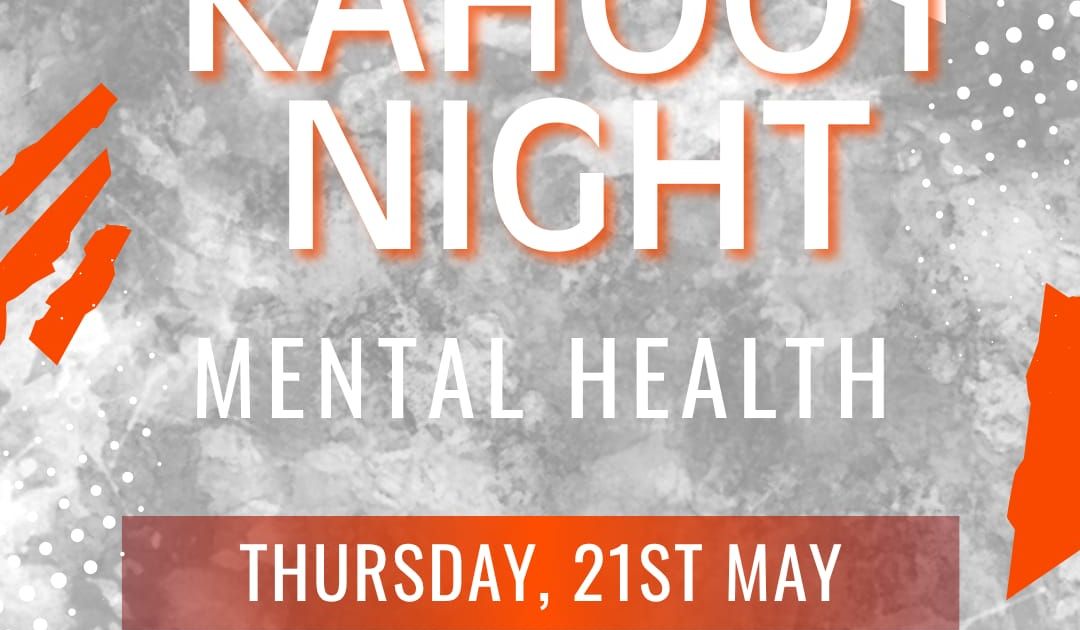 Kahoot Night – Mental Health — Thursday, 21 May at 16:00…